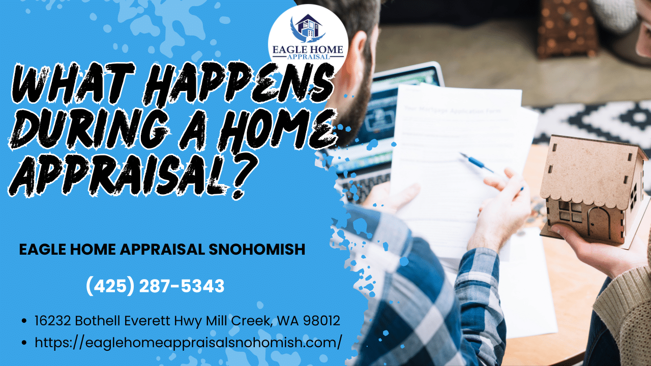 Eagle Home Appraisal Snohomish - What Happens During A Home Appraisal?