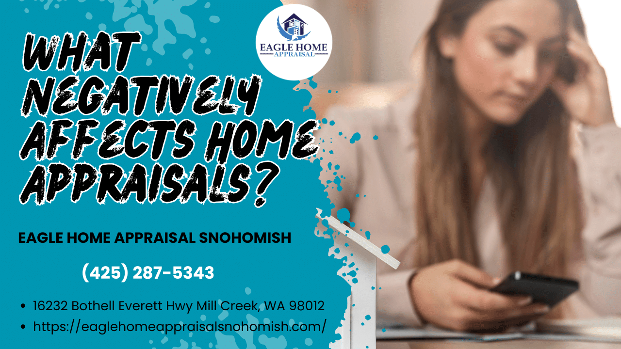 Eagle Home Appraisal Snohomish - What Negatively Affects Home Appraisals?