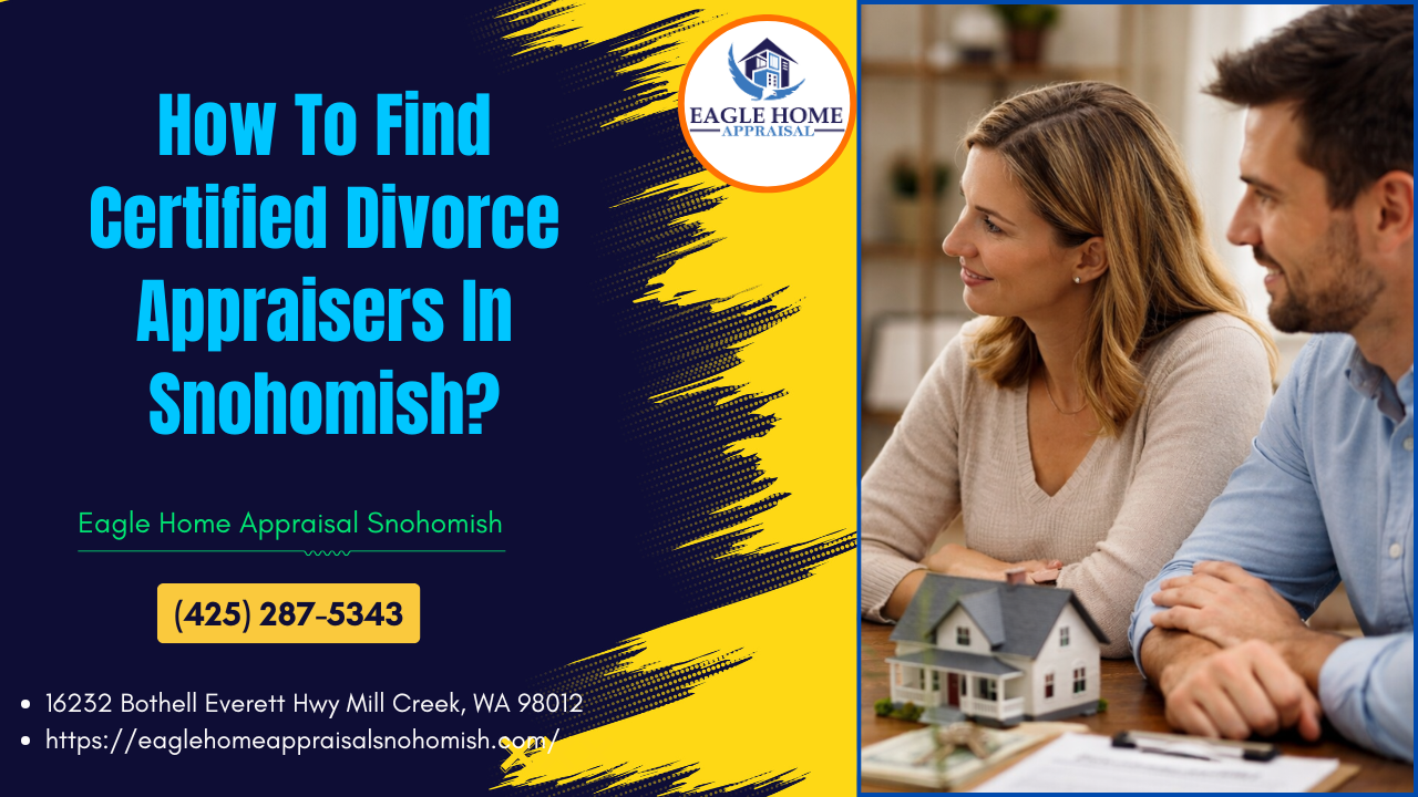 Eagle Home Appraisal Snohomish - How To Find Certified Divorce Appraisers In Snohomish?